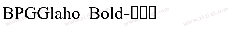 BPGGlaho Bold字体转换